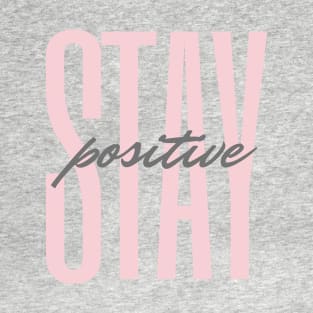 Stay Positive T-Shirt